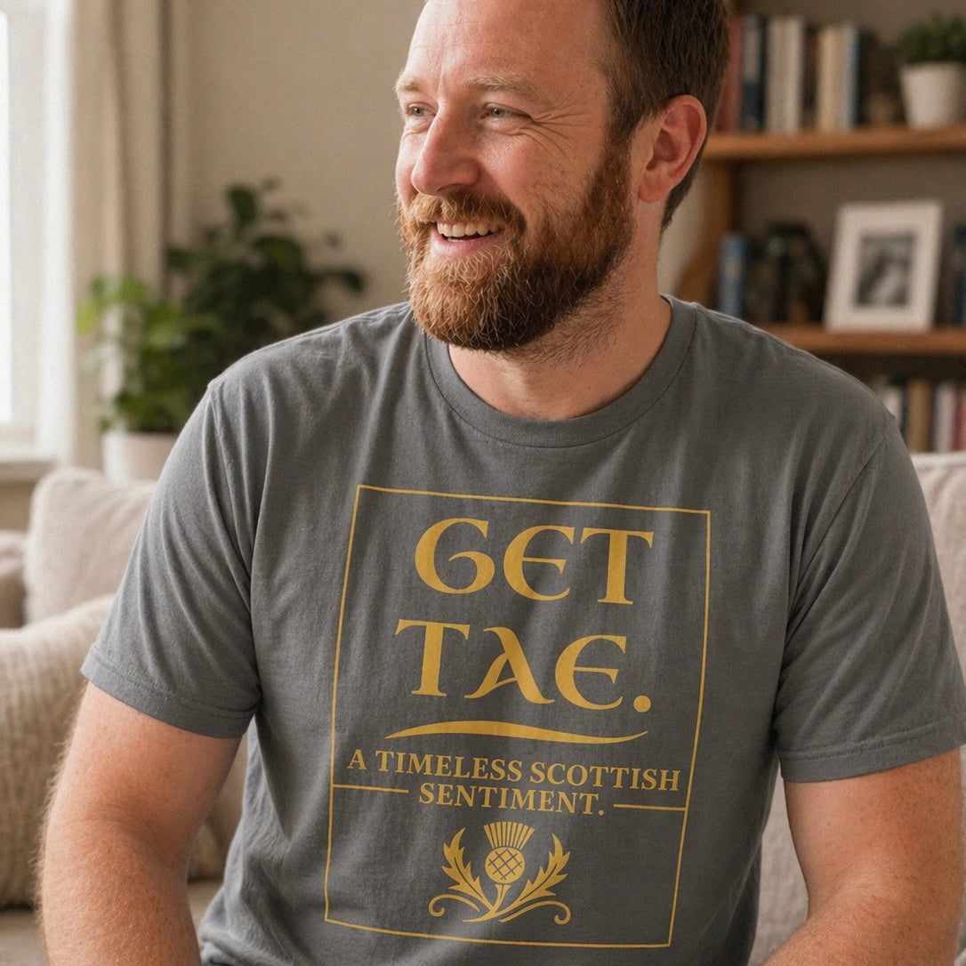 “Get Tae. A timeless Scottish sentiment” Funny Scottish T-Shirt – Standard Fit