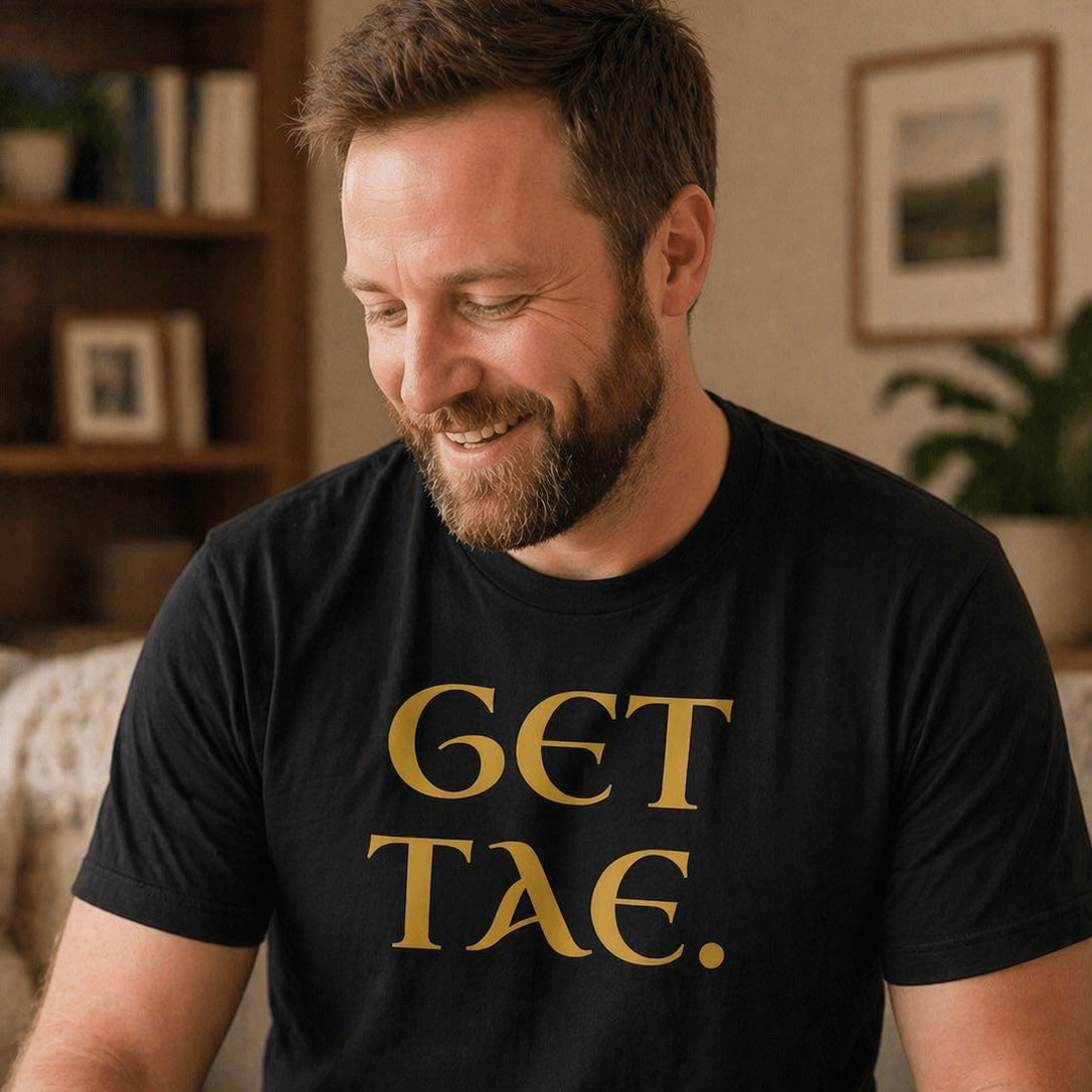 “Get Tae” Funny Scottish T-Shirt – Premium Soft Feel