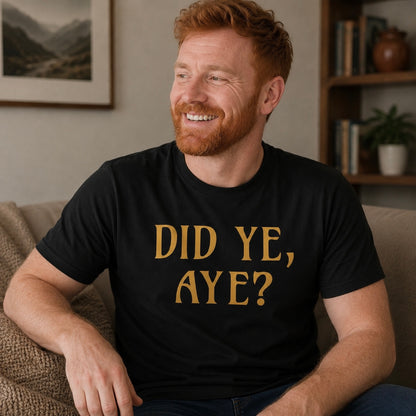 “Did Ye, Aye?” Funny Scottish T-Shirt – Premium Soft Feel