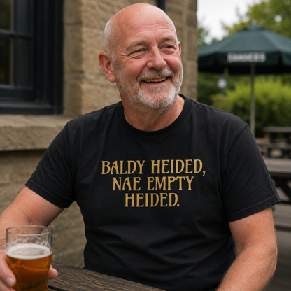 “Baldy Heided, Nae Empty Heided” Standard Fit T-Shirt