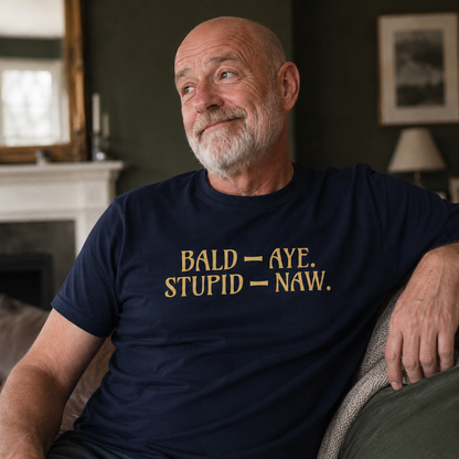 “Bald - Aye. Stupid - Naw.” Standard Fit T-Shirt