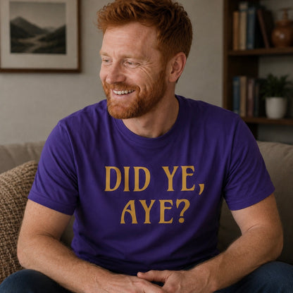 “Did Ye, Aye?” Funny Scottish T-Shirt – Standard Fit