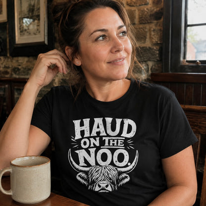 “Haud On The Noo.” Standard Fit T-Shirt