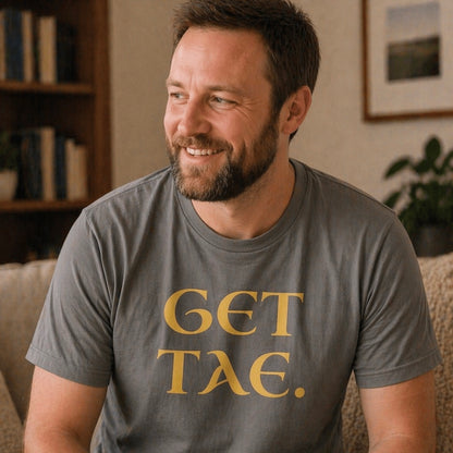 “Get Tae.” Funny Scottish T-Shirt – Standard Fit