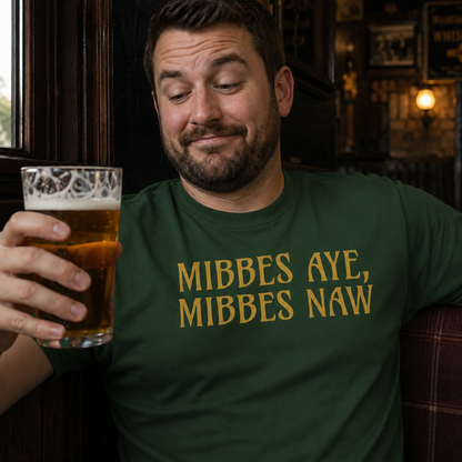 “Mibbes Aye, Mibbes Naw” Premium Soft T-Shirt