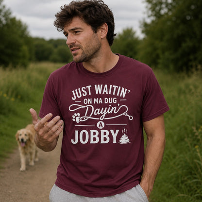“Just Waitin’ On My Dug Dayin’ A Jobby“ Premium Soft T-Shirt
