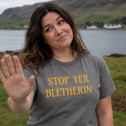 “Stop Yer Bletherin’” Standard Fit T-Shirt