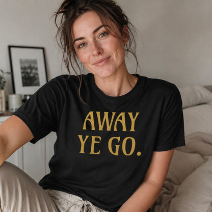“Away Ye Go” Premium Soft T-Shirt