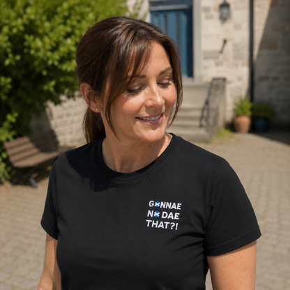 “Gonnae No Dae That?!” Embroidered T-Shirt