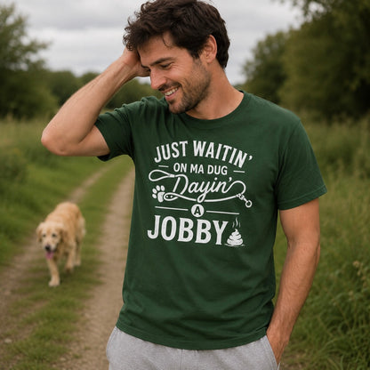 “Just Waitin’ On My Dug Dayin’ A Jobby“ Premium Soft T-Shirt