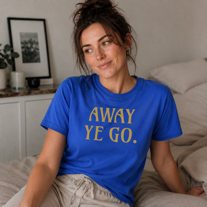 “Away Ye Go” Premium Soft T-Shirt