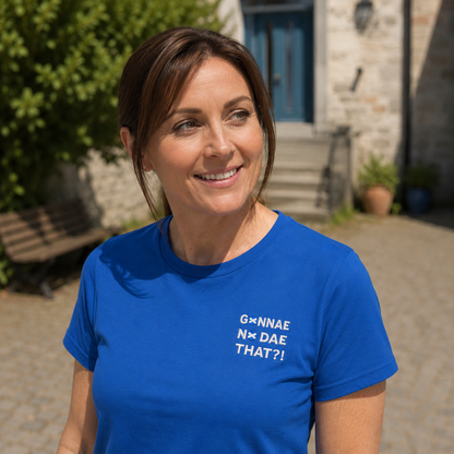 “Gonnae No Dae That?!” Embroidered T-Shirt