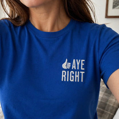 Aye Right Premium Embroidered T-Shirt