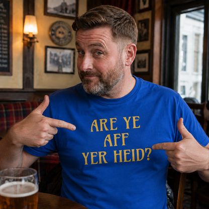 “Are Ye Aff Yer Heid?” Standard Fit T-Shirt