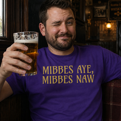Mibbes Aye, Mibbes Naw | Standard Fit T-Shirt