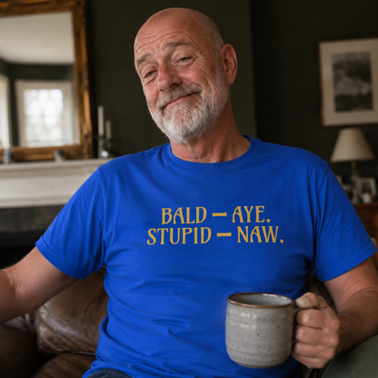 “Bald - Aye. Stupid - Naw.” Standard Fit T-Shirt