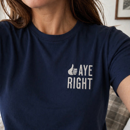Aye Right Premium Embroidered T-Shirt