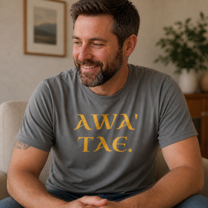 “Awa’ Tae” Funny Scottish T-Shirt – Standard Fit