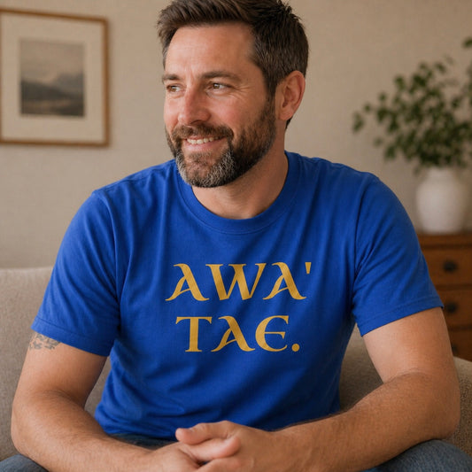 “Awa’ Tae” Funny Scottish T-Shirt – Standard Fit