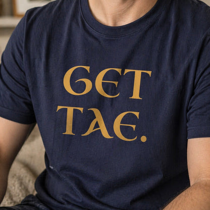 “Get Tae” Funny Scottish T-Shirt – Premium Soft Feel
