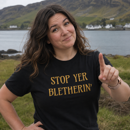 “Stop Yer Bletherin’” Standard Fit T-Shirt