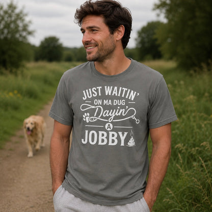 “Just Waitin’ On My Dug Dayin’ A Jobby” Standard Fit T-Shirt