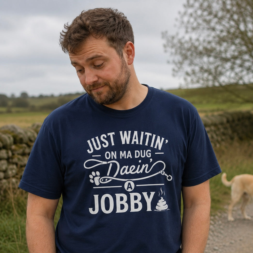 “Just Waitin’ On My Dug Daein’ A Jobby” Standard Fit T-Shirt