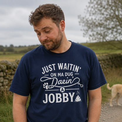 “Just Waitin’ On My Dug Daein’ A Jobby” Standard Fit T-Shirt
