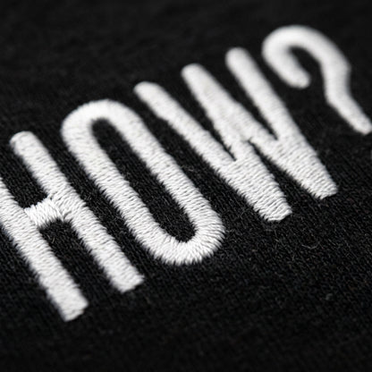 “How?” Premium Soft Embroidered T-Shirt
