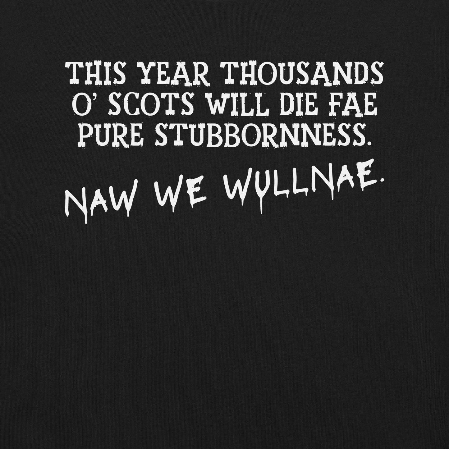 Naw We Wullnae Premium T-Shirt