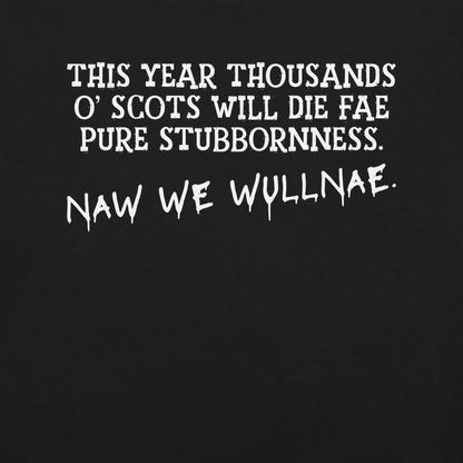 Naw We Wullnae Premium T-Shirt