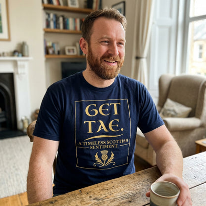 “Get Tae. A Timeless Scottish Sentiment” Funny Scottish T-Shirt – Premium Soft Feel