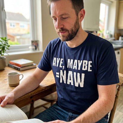 Aye, Maybe = Naw Standard T-Shirt