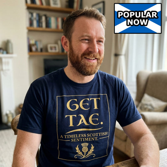 “Get Tae. A timeless Scottish sentiment” Funny Scottish T-Shirt – Standard Fit