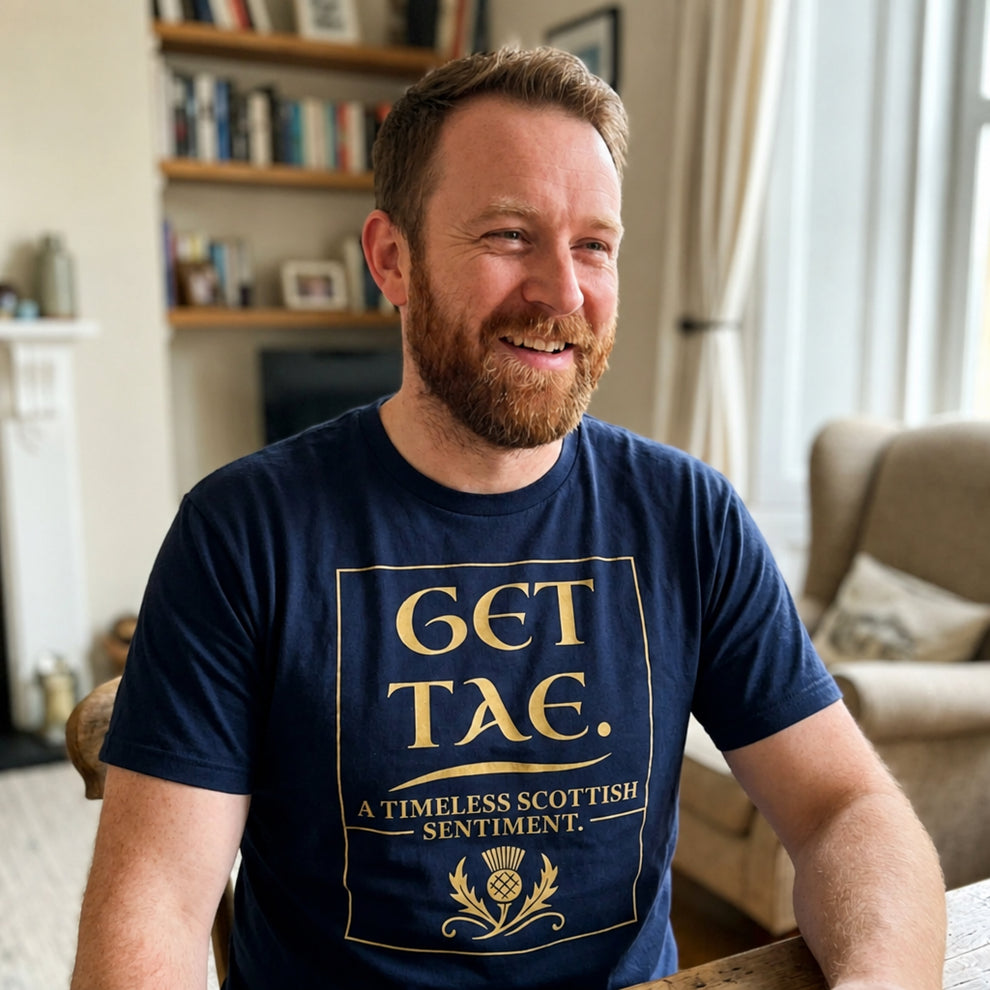 “Get Tae. A timeless Scottish sentiment” Funny Scottish T-Shirt – Stan ...