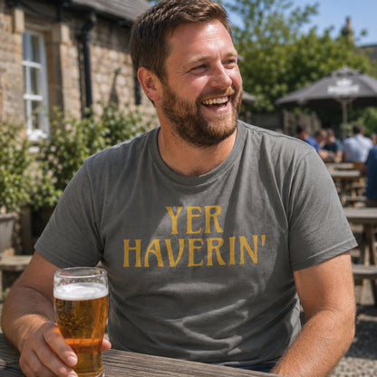 “Yer Haverin’” Standard Fit T-Shirt
