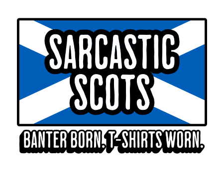 Sarcastic Scots
