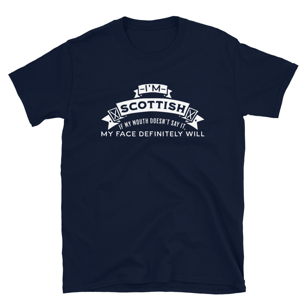 Navy Scottish T-Shirt featuring the slogan "I'm Scottish, If My Mouth Doesn't Say It, My Face Definitely Will" by Sarcastic Scots