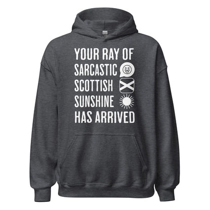 Gray Scottish Hoodie featuring the slogan "Your Ray of Sarcastic Scottish Sunshine Has Arrived" by Sarcastic Scots